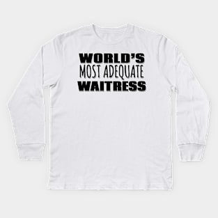 World's Most Adequate Waitress Kids Long Sleeve T-Shirt